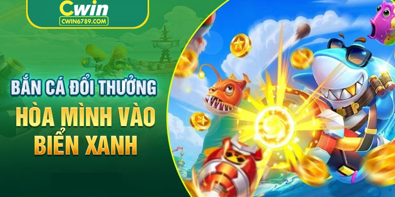 Game bắn cá online đổi thưởng liền tay