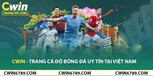 CWIN - Trang cá độ bóng đá uy tín, thưởng lớn mỗi ngày