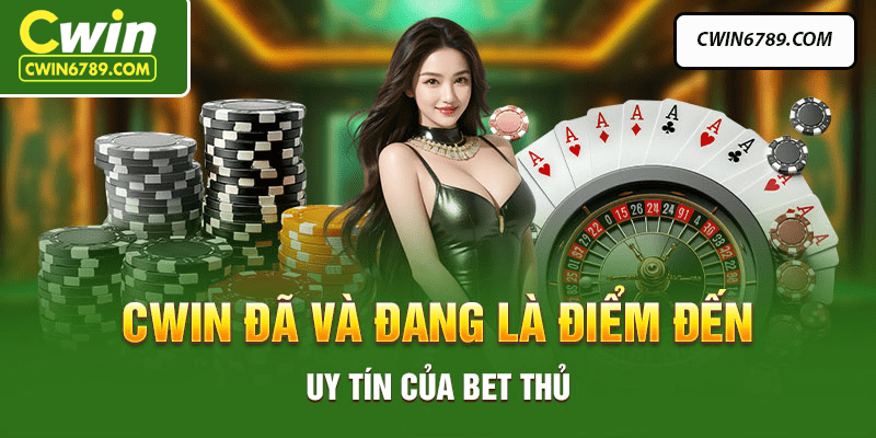 Nhà cái Cwin có khá nhiều ưu điểm vượt trội thu hút hội viên