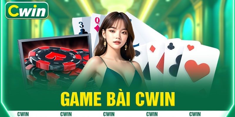 Sảnh game bài đổi thưởng hot nhất tại CWIN