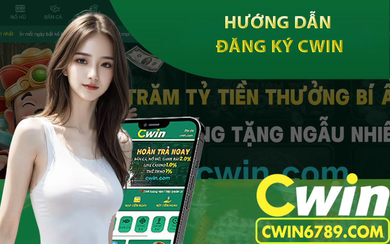 Đăng ký Cwin cực dễ chỉ với 4 bước