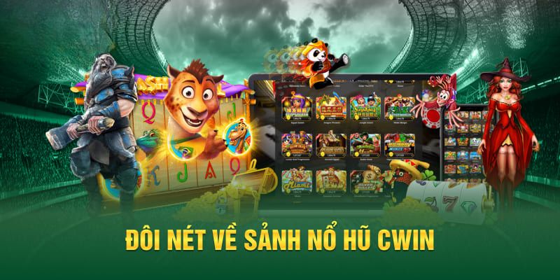 Giới thiệu thông tin đôi nét về game nổ hũ Cwin